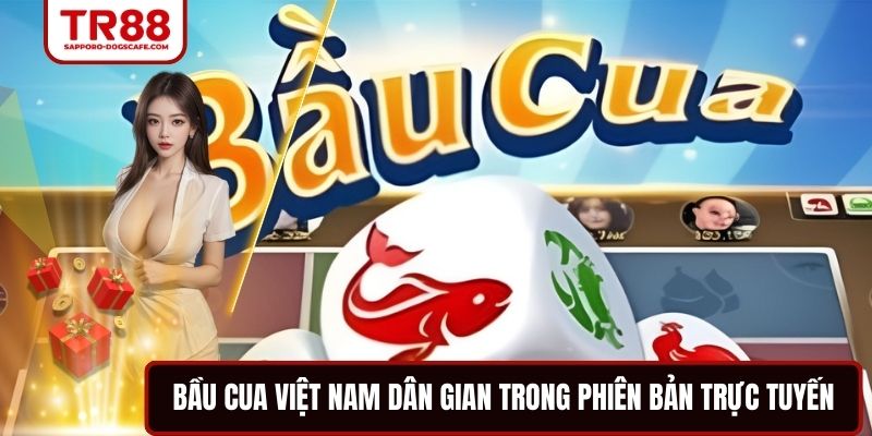 Bầu Cua Việt Nam Dân Gian Trong Phiên Bản Trực Tuyến