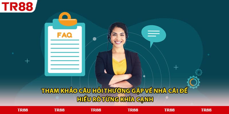 Tham khảo câu hỏi thường gặp về nhà cái để hiểu rõ từng khía cạnh