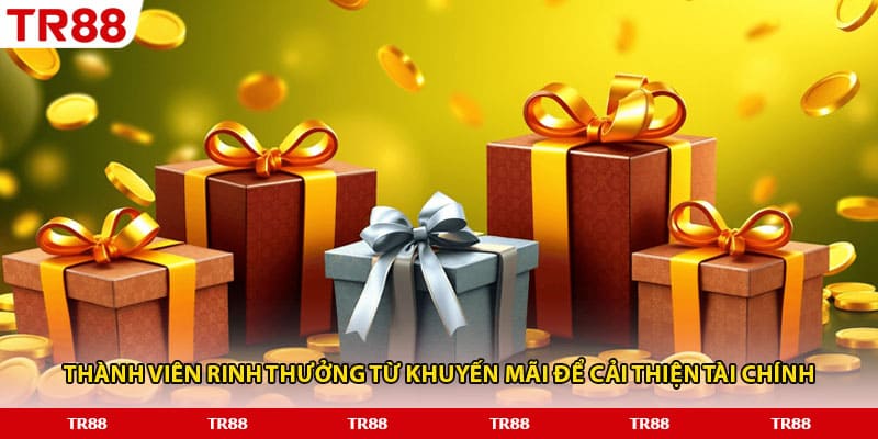 Thành viên rinh thưởng từ khuyến mãi để cải thiện tài chính